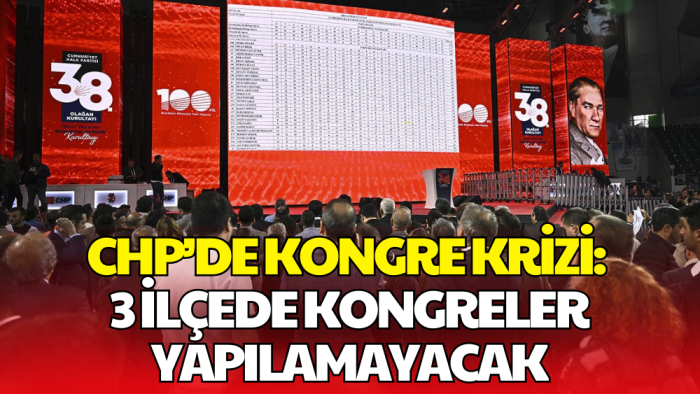 CHP’de Kongre Krizi: Ataşehir, Sarıyer ve Esenyurt Kongreleri İptal Edildi